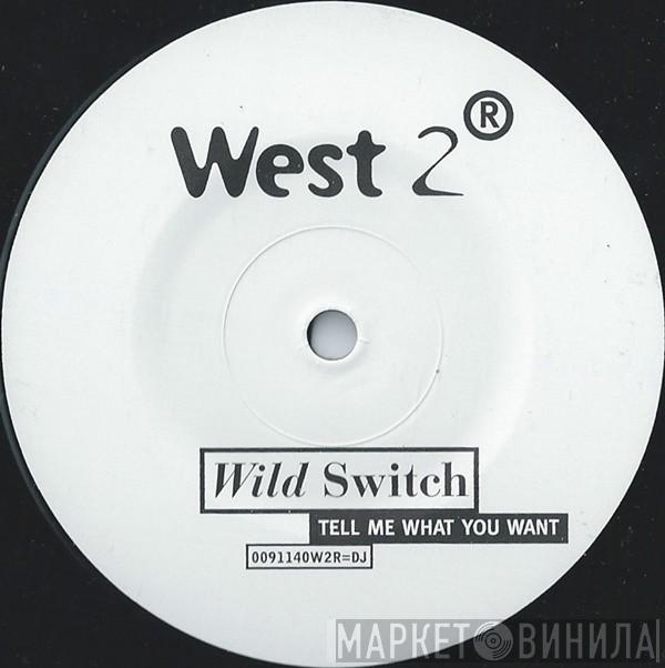 Wild Switch - Tell Me What You Want