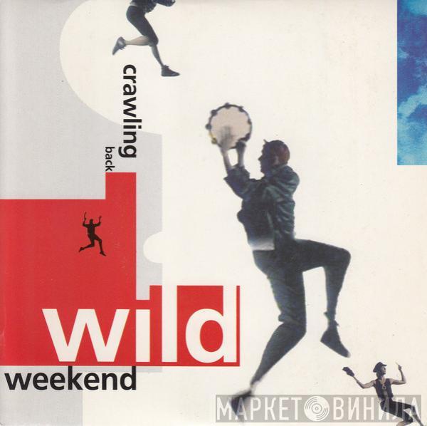 Wild Weekend  - Crawling Back