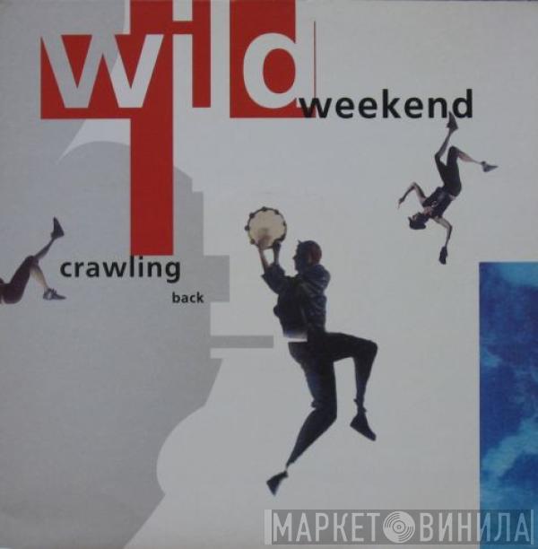 Wild Weekend  - Crawling Back