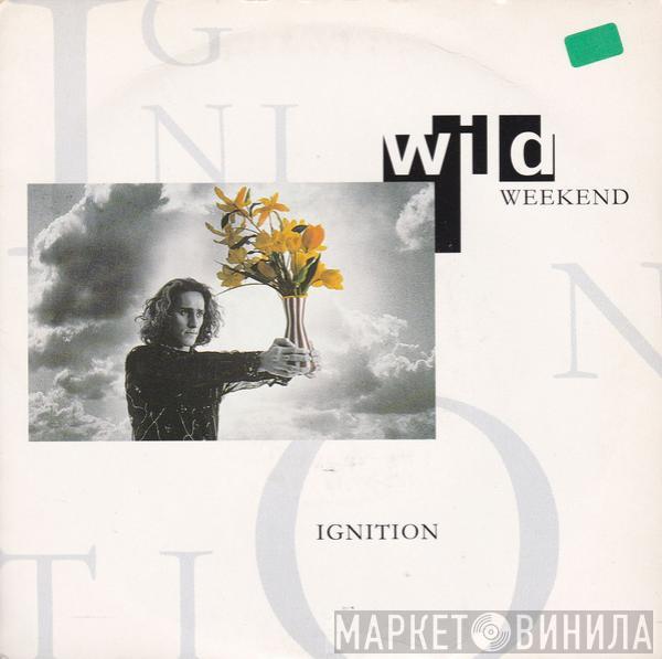 Wild Weekend  - Ignition