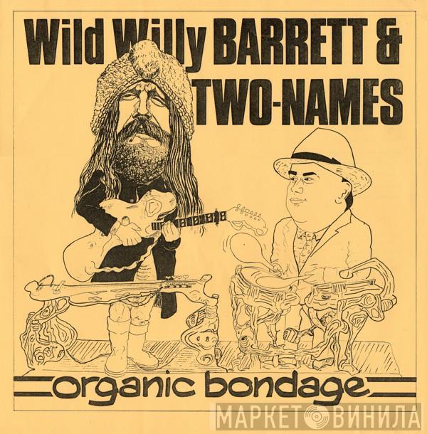 Wild Willy Barrett, Two-Names - Organic Bondage