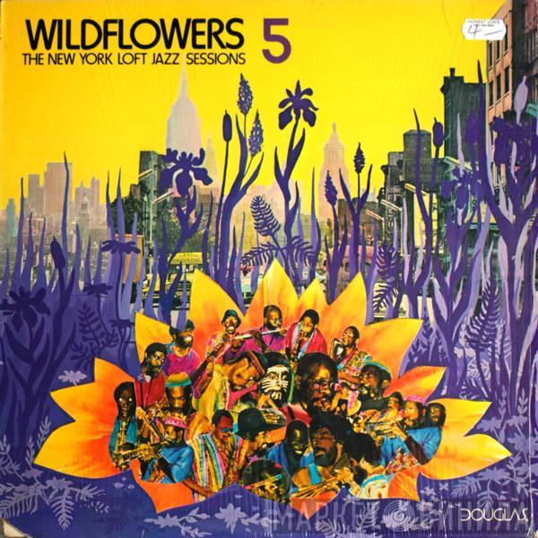  - Wildflowers 5 (The New York Loft Jazz Sessions)