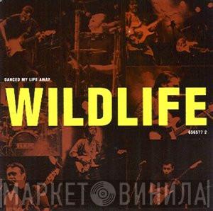 Wildlife  - Danced My Life Away
