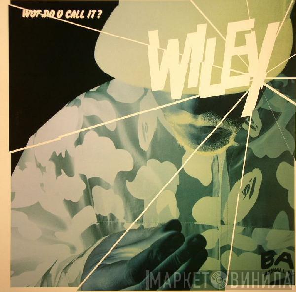 Wiley  - Wot Do U Call It ?