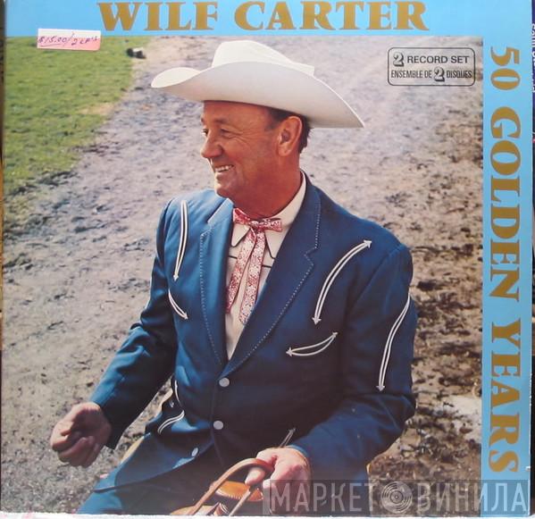 Wilf Carter - 50 Golden Years