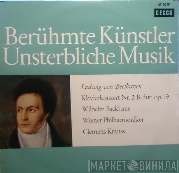 , Wilhelm Backhaus , Wiener Philharmoniker - Clemens Krauss  Ludwig van Beethoven  - Klavierkonzert Nr. 2 B-Dur, Op. 19