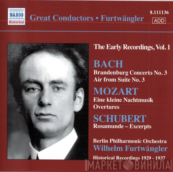 Wilhelm Furtwängler, Berliner Philharmoniker, Johann Sebastian Bach, Wolfgang Amadeus Mozart, Franz Schubert - The Early Recordings, Vol. 1