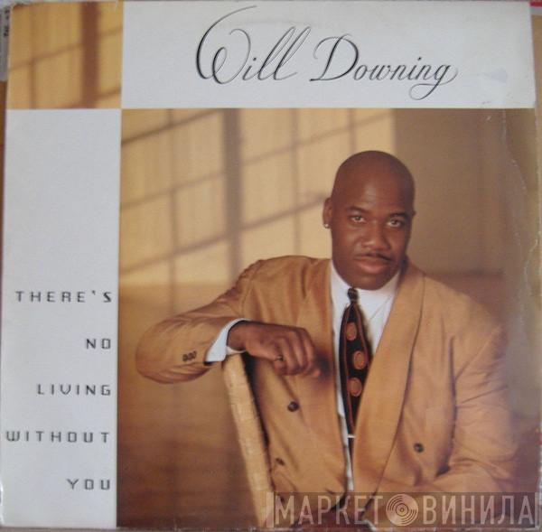 Will Downing - There's No Living Without You