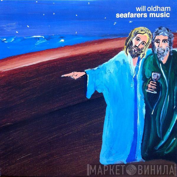 Will Oldham - Seafarers Music