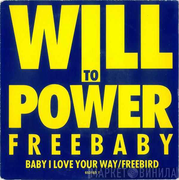  Will To Power  - Freebaby (Baby, I Love Your Way/Free Bird)