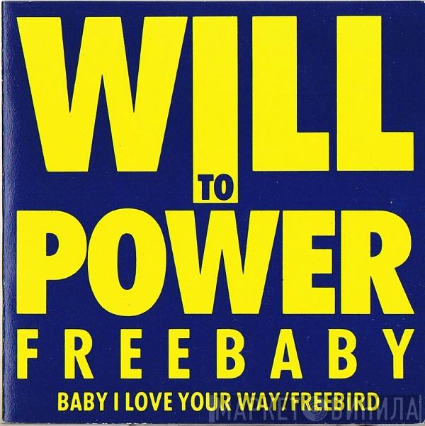  Will To Power  - Freebaby (Baby, I Love Your Way/FreeBird)