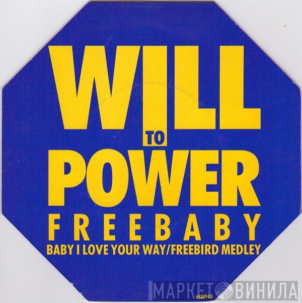  Will To Power  - Freebaby (Baby I Love Your Way/Freebird Medley)