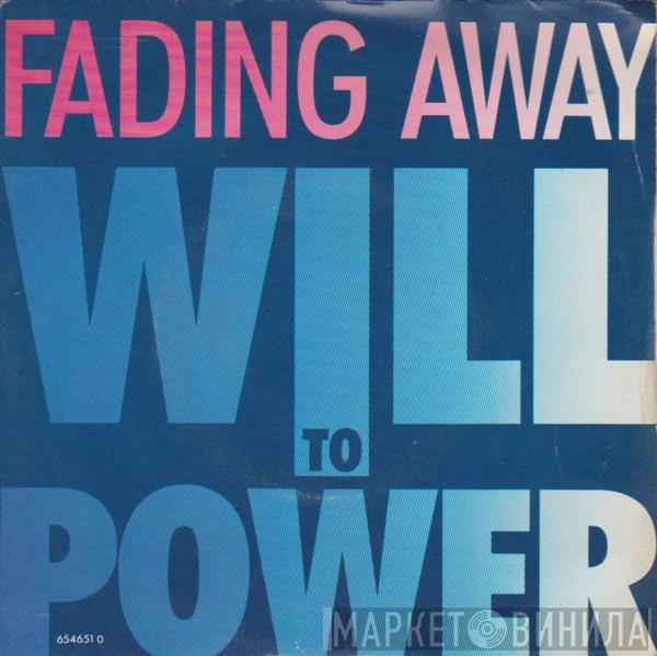 Will To Power - Fading Away