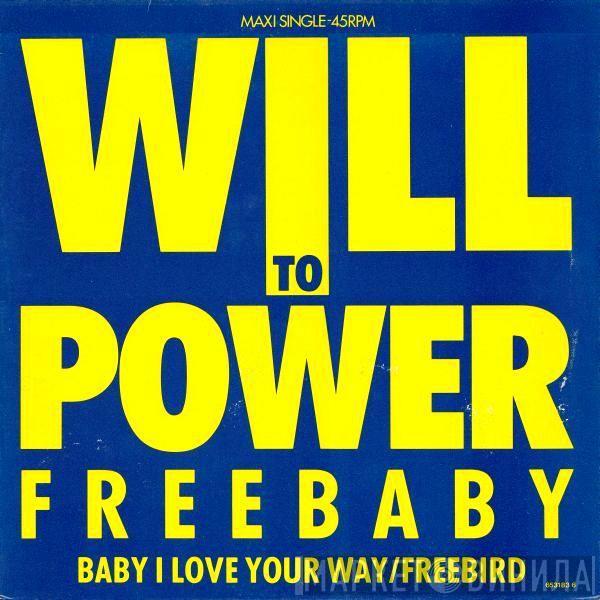 Will To Power - Freebaby (Baby, I Love Your Way/Free Bird)