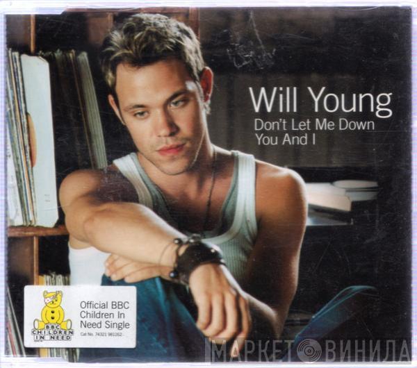  Will Young  - Don't Let Me Down / You And I