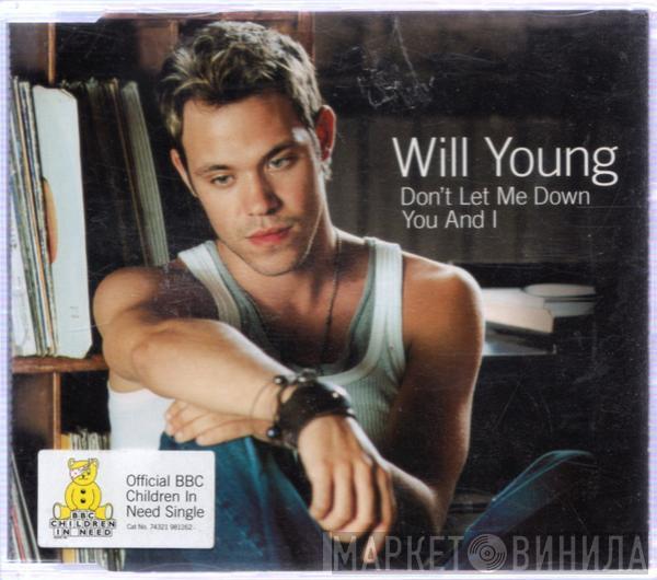 Will Young - Don't Let Me Down / You And I