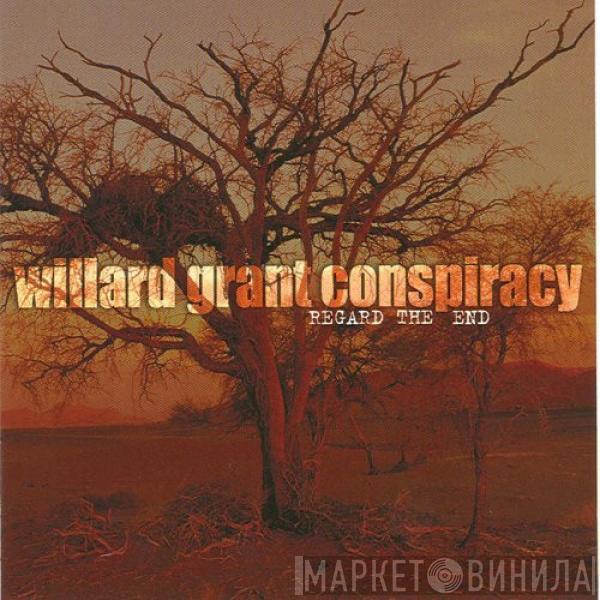 Willard Grant Conspiracy - Regard The End