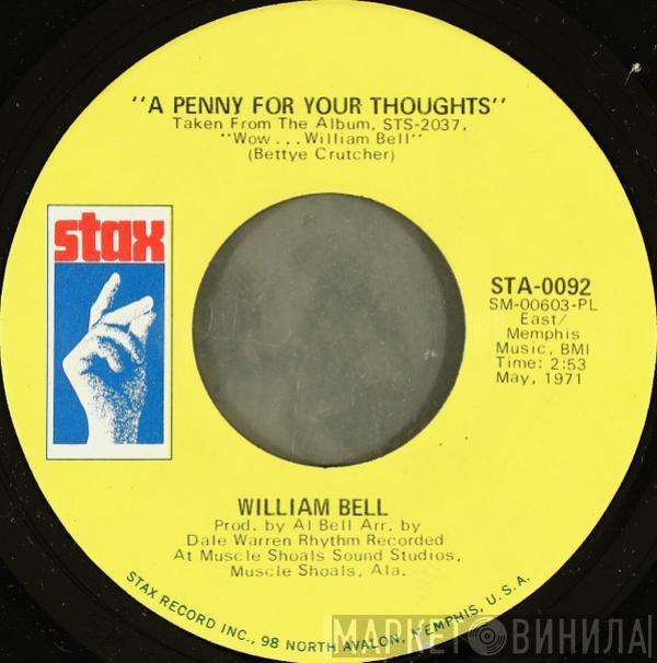 William Bell - A Penny For Your Thoughts / 'Till My Back Ain't Got No Bone