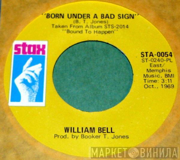 William Bell - Born Under A Bad Sign / A Smile Can't Hide (A Broken Heart)