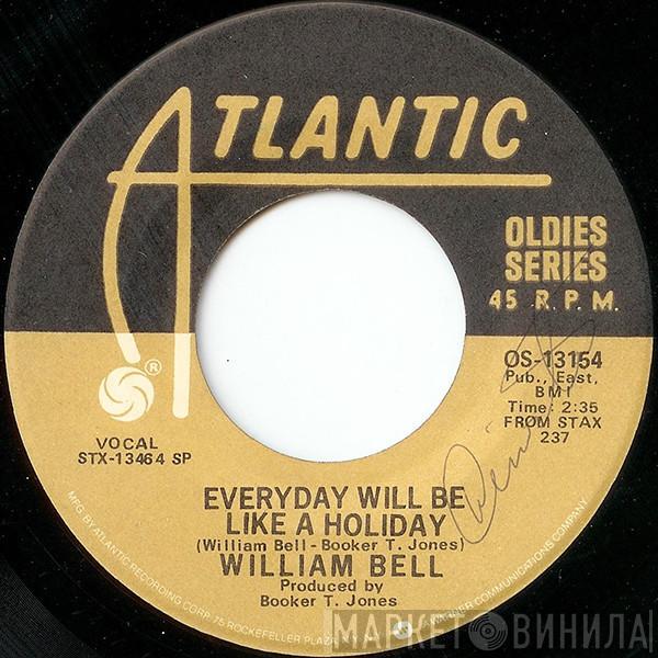 William Bell - Everyday Will Be Like A Holiday / Everybody Loves A Winner