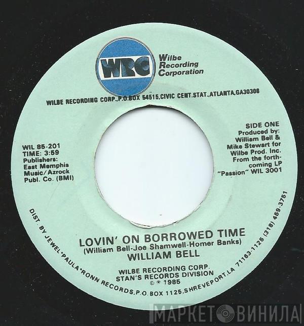 William Bell - Lovin' On Borrowed Time / That's What You Get