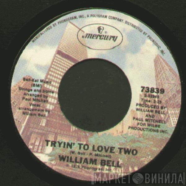 William Bell - Tryin' To Love Two