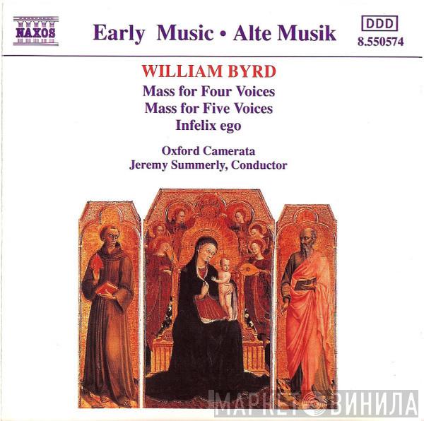 William Byrd, Oxford Camerata, Jeremy Summerly - Mass For Four Voices / Mass For Five Voices / Infelix Ego