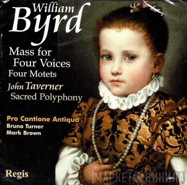 , William Byrd , John Taverner , Pro Cantione Antiqua , Bruno Turner  Mark Brown   - Mass For Four Voices - 4 Motets