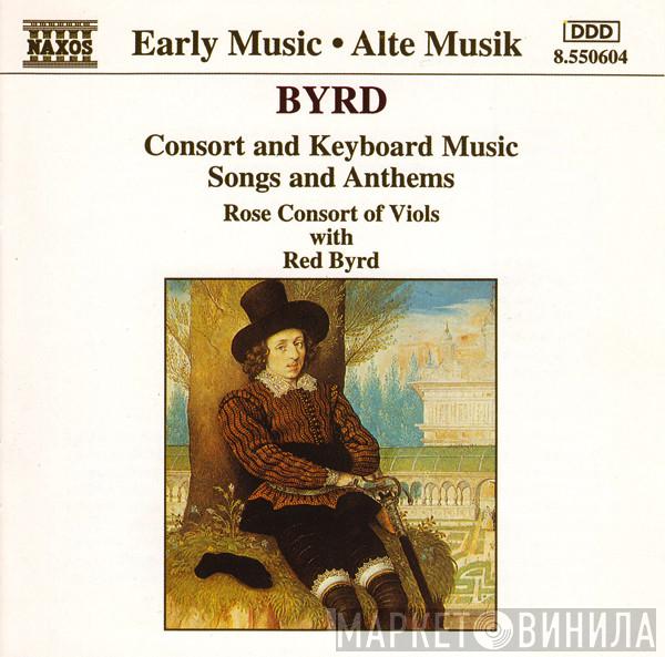 William Byrd, Rose Consort Of Viols, Red Byrd - Consort And Keyboard Music, Songs And Anthems