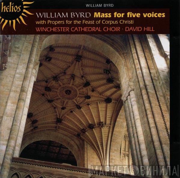 , William Byrd , Winchester Cathedral Choir  David Hill  - Mass For Five Voices With Propers For The Feast Of Corpus Christi