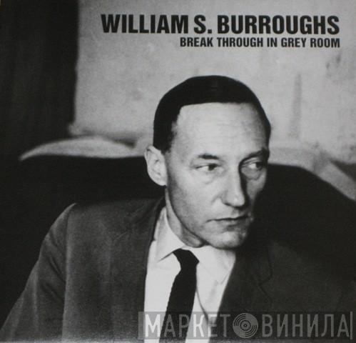 William S. Burroughs - Break Through In Grey Room