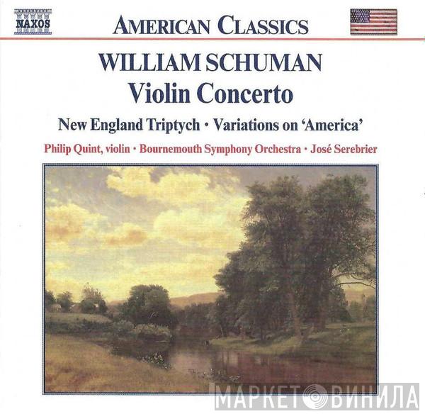 – William Schuman • Philippe Quint • Bournemouth Symphony Orchestra  Jose Serebrier  - Violin Concerto • New England Triptych • Variations On 'America'