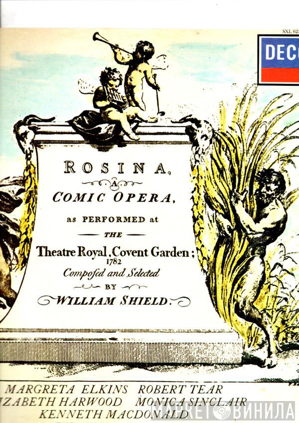 , William Shield , The London Symphony Orchestra , Richard Bonynge , Margreta Elkins , Robert Tear , Elizabeth Harwood , Monica Sinclair , Kenneth Macdonald  The Ambrosian Singers  - Rosina