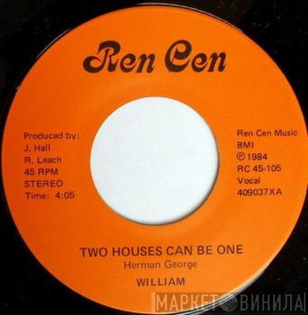 William  - Two Houses Can Be One