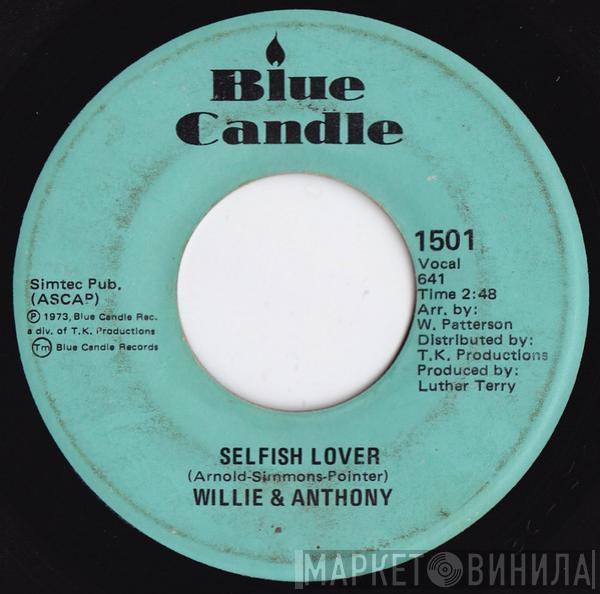  Willie & Anthony  - Selfish Lover / I Can't Leave Your Love Alone