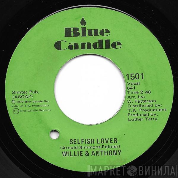  Willie & Anthony  - Selfish Lover / I Can't Leave Your Love Alone