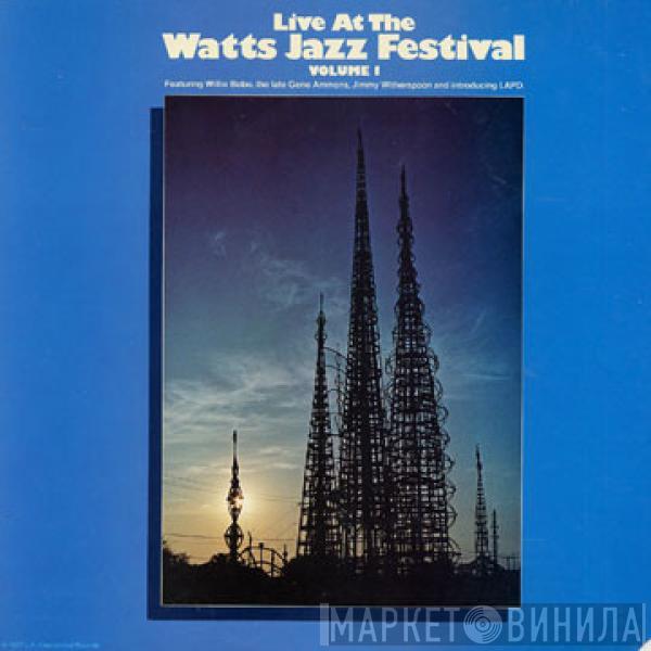 Willie Bobo, LAPD , Jimmy Witherspoon, Gene Ammons - Live At The Watts Jazz Festival - Volume 1