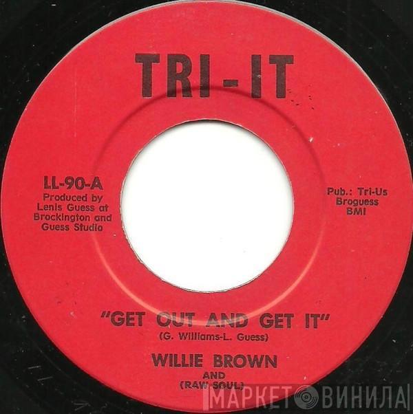 Willie Brown  - Get Out And Get It / Love That Stranger