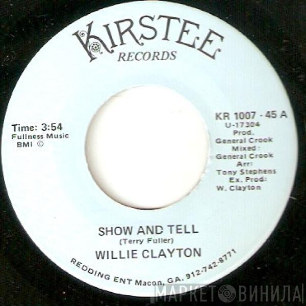 Willie Clayton - Show And Tell / Weak For You