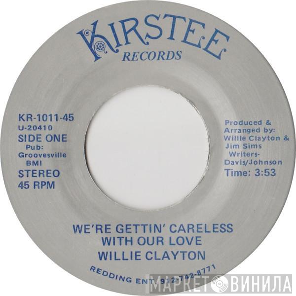 Willie Clayton - We're Gettin' Careless With Our Love