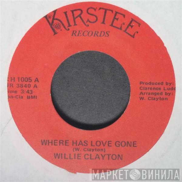 Willie Clayton - Where Has Love Gone / Love Ya One More Time