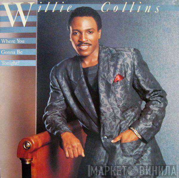 Willie Collins - Where You Gonna Be Tonight?