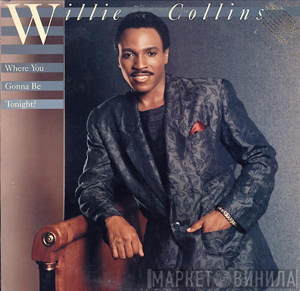 Willie Collins - Where You Gonna Be Tonight?