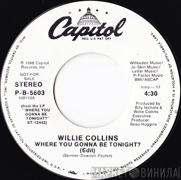 Willie Collins - Where You Gonna Be Tonight?