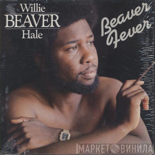 Willie Hale - Beaver Fever