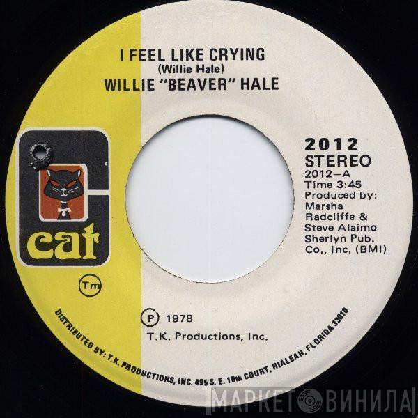 Willie Hale - I Feel Like Crying