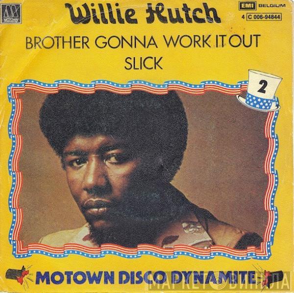  Willie Hutch  - Brother Gonna Work It Out / Slick