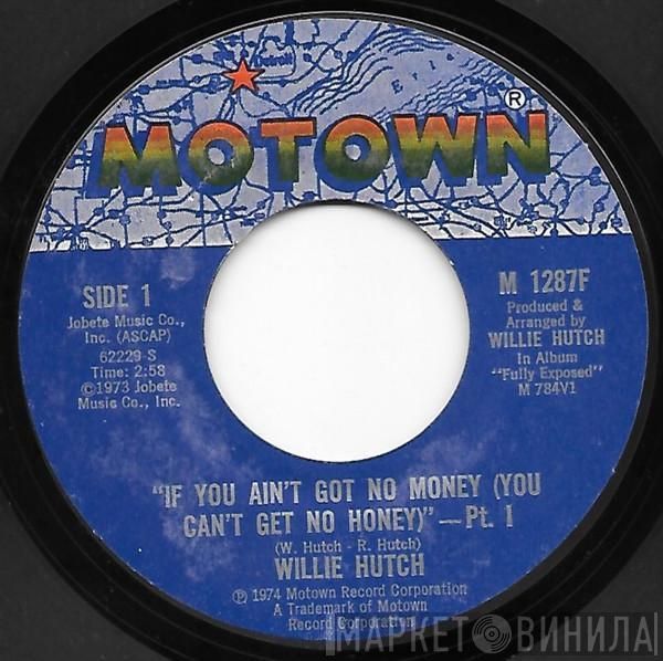 Willie Hutch - If You Ain't Got No Money (You Can't Get No Honey)