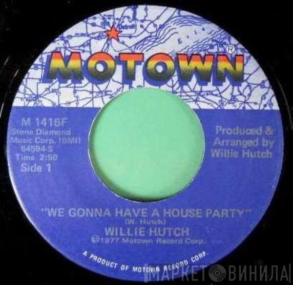 Willie Hutch - We Gonna Have A House Party / I Never Had It So Good