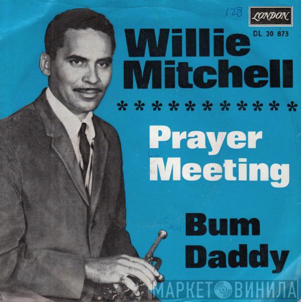 Willie Mitchell - Prayer Meeting / Bum Daddy